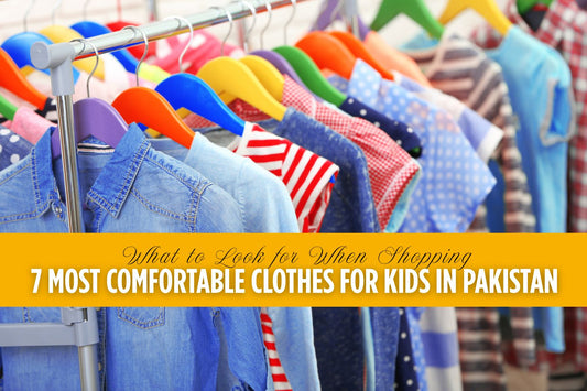 7 Most Comfortable Clothes for Kids in Pakistan – What to Look for When Shopping