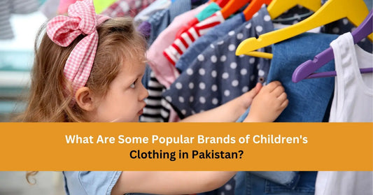 What Are Some Popular Brands of Children's Clothing in Pakistan?