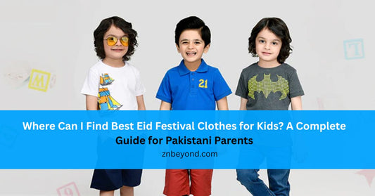 Where Can I Find Best Eid Festival Clothes for Kids? A Complete Guide for Pakistani Parents