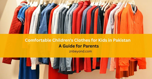 Comfortable Children's Clothes for Kids in Pakistan – A Guide for Parents